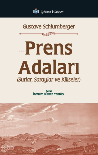 Prens Adaları;Surlar, Saraylar ve Kiliseler | Gustave Schlumberger | T