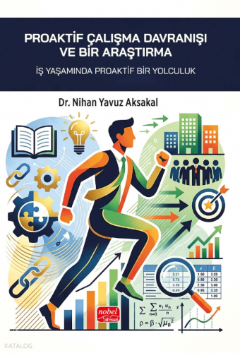 Proaktif Çalışma Davranışı ve Bir Araştırma;İş Yaşamında Proaktif Bir 