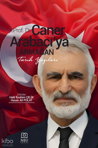 Prof. Dr. Caner Arabacı'ya Armağan | Kolektif | Necmettin Erbakan Üniv