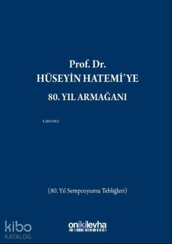 Prof. Dr. Hüseyin Hatemi'ye 80. Yıl Armağanı; (80. Yıl Sempozyumu Tebliğleri)