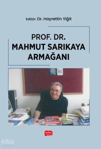 Prof. Dr. Mahmut Sarıkaya Armağanı | Kolektif | Nobel Bilimsel Eserler