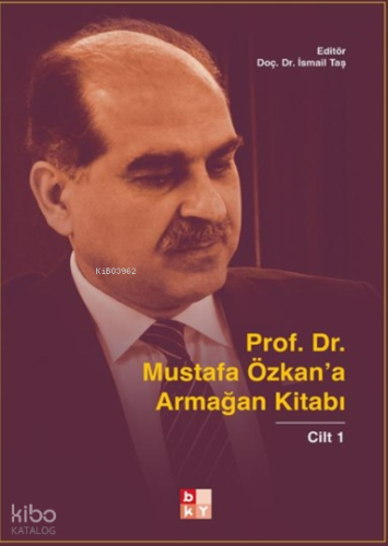 Prof. Dr. Mustafa Özkan’a Armağan Kitabı-1 | Kolektif | Babıali Kültür