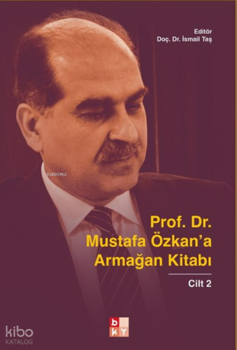 Prof. Dr. Mustafa Özkan’a Armağan Kitabı-2 | Kolektif | Babıali Kültür