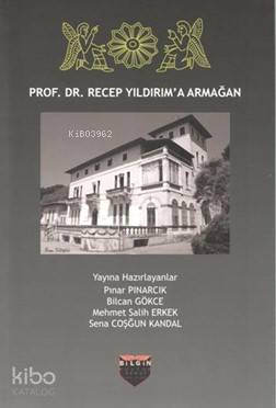 Prof. Dr. Recep Yıldırım'a Armağan | Kolektif | Bilgin Kültür Sanat Ya