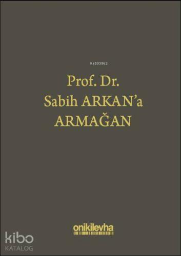 Prof. Dr. Sabih Arkan'a Armağan
