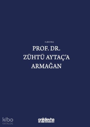 Prof. Dr. Zühtü Aytaç'a Armağan