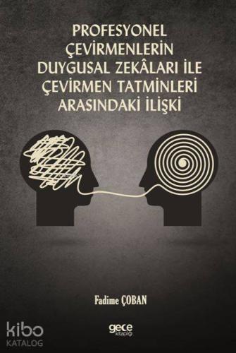 Profesyonel Çevirmenlerin Duygusal Zekâlari İle Çevirmen Tatminleri Arasındaki İlişki