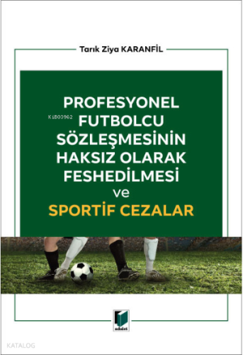 Profesyonel Futbolcu Sözleşmesinin Haksız Olarak Feshedilmesi ve Sportif Cezalar