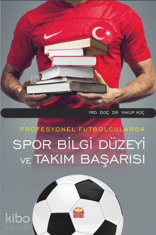 Profesyonel Futbolcularda Spor Bilgi Düzeyi ve Takım Başarısı