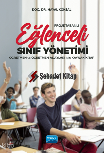 Proje Tabanlı Eğlenceli Sınıf Yönetimi ;Öğretmen ve Öğretmen Adayları İçin Kaynak Kitap