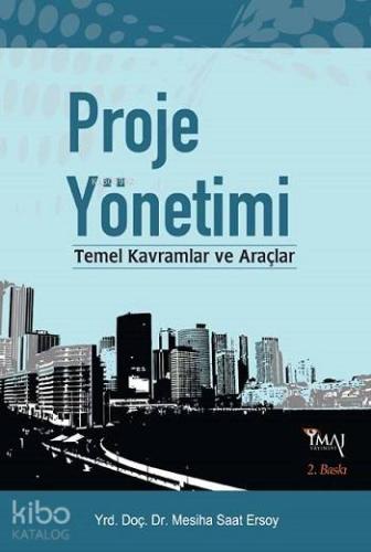 Proje Yönetimi; Temel Kavramlar ve Araçlar