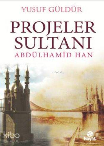Projeler Sultanı Abdülhamid Han