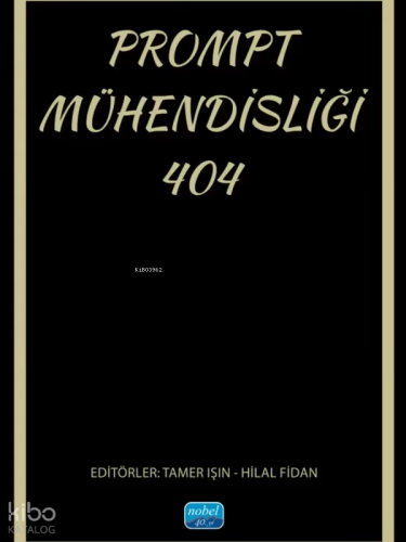 Prompt Mühendisliği 404 | Mustafa Kemal Topcu | Nobel Akademik Yayıncı