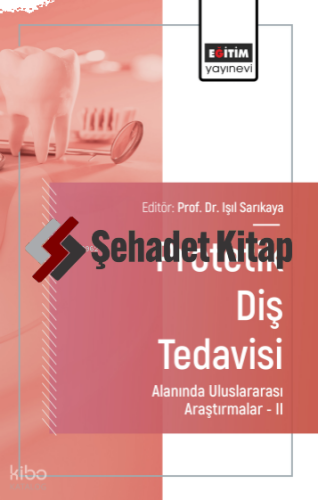 Protetik Diş Tedavisi Alanında Uluslararası Araştırmalar –II