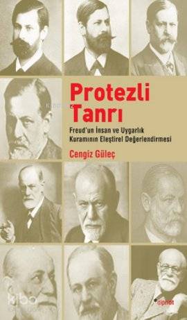Protezli Tanrı; Freud'un İnsan ve Uygarlık Kuramının Eleştirel Değerle