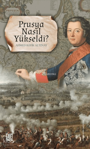 Prusya Nasıl Yükseldi? | Ahmed Refik Altınay | Palet Yayınları