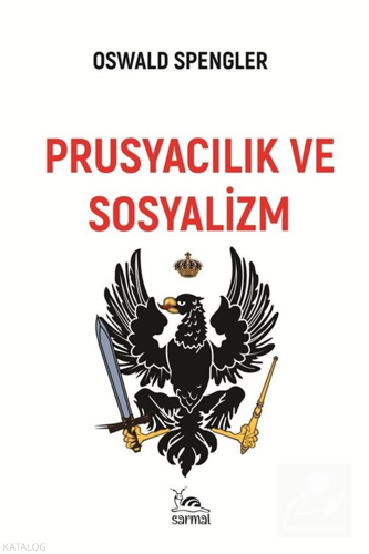 Prusyacılık ve Sosyalizm | Oswald Spengler | Sarmal Kitabevi