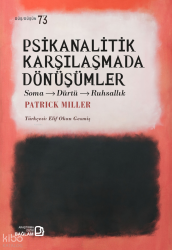 Psikanalitik Karşılaşmada Dönüşümler;Soma-Dürtü-Ruhsallık | Patrick Mi