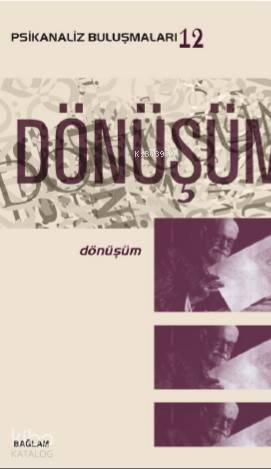 Psikanaliz Buluşmaları 12; Dönüşüm