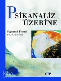 Psikanaliz Üzerine | Sigmund Freud | Say Yayınları