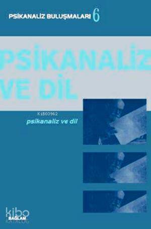 Psikanaliz ve Dil; Psikanaliz Buluşmaları 6