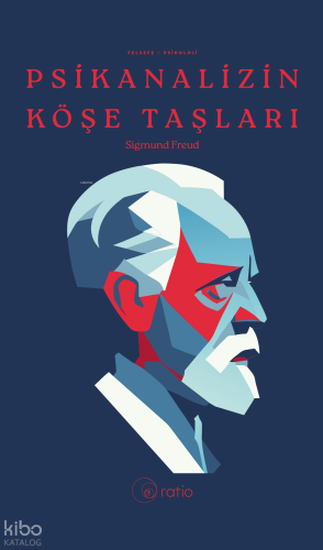 Psikanalizin Köşe Taşları;(Psikanaliz Üzerine Beş Ders Haz ve İlke Ötesinde)