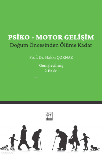 Psiko-Motor Gelişim;Doğum Öncesinden Ölüme Kadar | Hakkı Çoknaz | Gazi