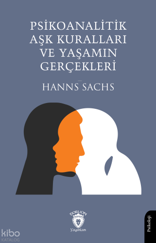 Psikoanalitik Aşk Kuralları ve Yaşamın Gerçekleri | Hanns Sachs | Dorl