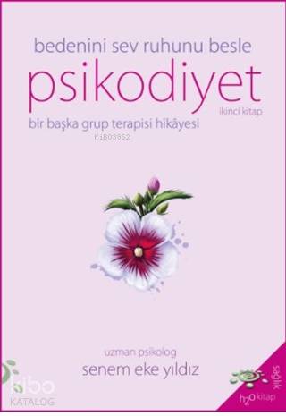 Psikodiyet - Bir Başka Grup Terapisi Hikayesi İkinci Kitap; Bedeni Sev Ruhunu Besle