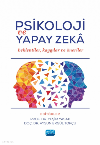 Psikoloji ve Yapay Zeka;Beklentiler, Kaygılar ve Öneriler | Kolektif |