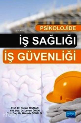Psikolojide İş Sağlığı İş Güvenliği | Levent Önen | Nobel Akademik Yay