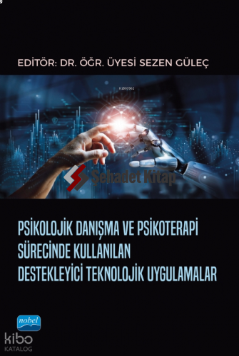 Psikolojik Danışma ve Psikoterapi Sürecinde Kullanılan Destekleyici Teknolojik Uygulamalar