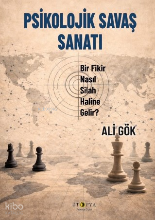 Psikolojik Savaş Sanatı;Bir Fikir Nasıl Silah Haline Gelir? | Ali Gök 