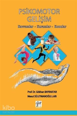 Psikomotor Gelişim; Kavramlar – Kuramlar – Konular