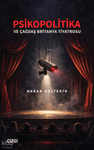 Psikopolitika ve Çağdaş Britanya Tiyatrosu | Hakan Gültekin | Çizgi Ki