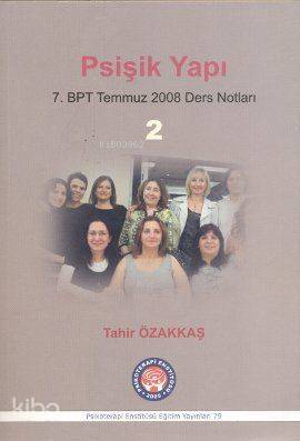 Psişik Yapı-2; 7. BPT Temmuz 2008 Ders Notları