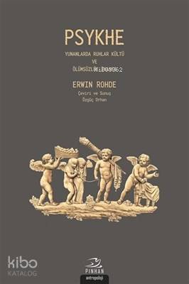 Psykhe; Yunanlarda Ruhlar Kültü ve Ölümsüzlük İnancı