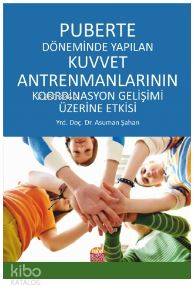 Puberte Döneminde Yapılan Kuvvet Antrenmanlarının Koordinasyon Gelişimi Üzerine Etkisi