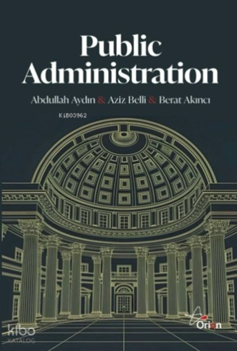 Public Administration;Theory - Practice - Change | Abdullah Aydın | Or