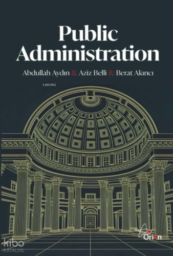 Public Administration;Theory - Practice - Change | Abdullah Aydın | Or