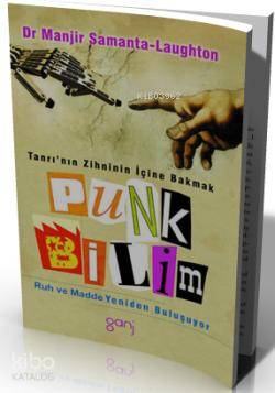 Punk Bilim; Ruh ve Madde Yeniden Buluşuyor