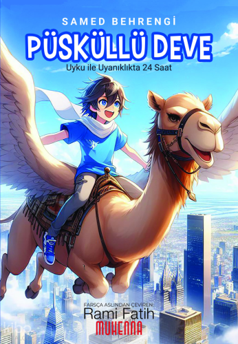 Püsküllü Deve;Uyku ile Uyanıklıkta 24 Saat | Samed Behrengi | Muhenna 