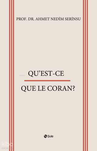 Qu’est-Ce Que Le Coran? | Ahmet Nedim Serinsu | Şule Yayınları