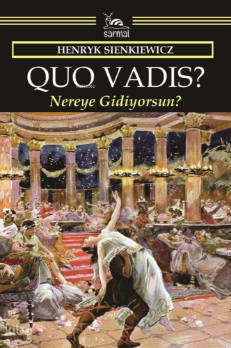 Quovadis;Nereye Gidiyorsun? | Henryk Sienkiewicz | Sarmal Kitabevi