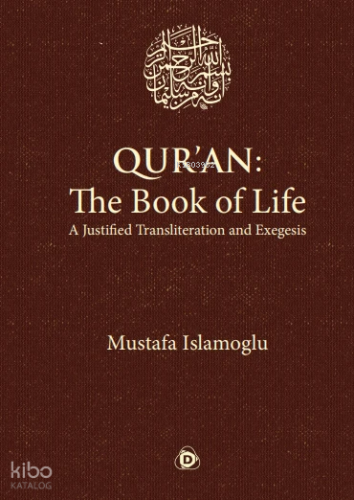 Qur'an: The Book of Life (Ciltli);A Justified Transliteration and Exeg