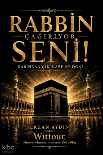 Rabbin Çağırıyor Seni!;Kabından Çık, Kabe’ne Dön! | Erkan Aydın | Ravz