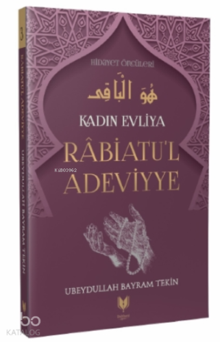 Rabiatu'l Adeviyye – Kadın Evliya Hidayet Öncüleri 3 | Ubeydullah Bayr
