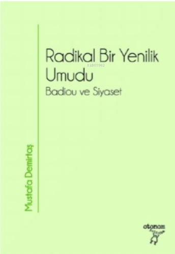 Radikal Bir Yenilik Umudu;Badiou ve Siyaset