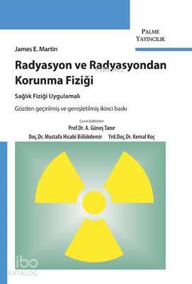 Radyasyon ve Radyasyondan Korunma Fiziği; Sağlık Fiziği Uygulamalı