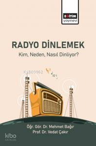 Radyo Dinlemek Kim Neden Nasıl Dinliyor